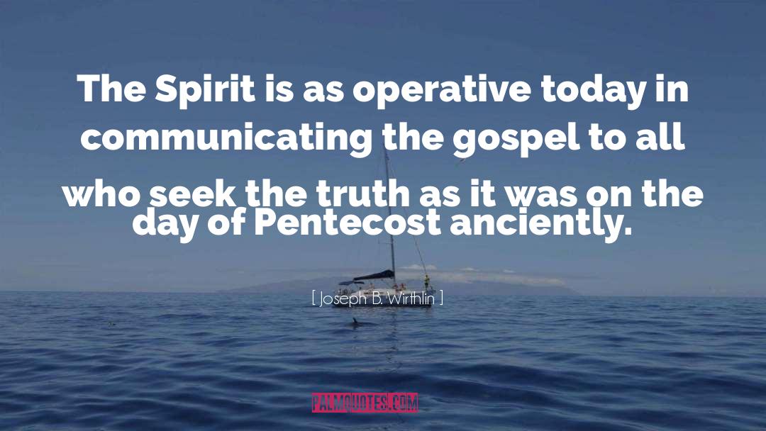 Seek The Truth quotes by Joseph B. Wirthlin