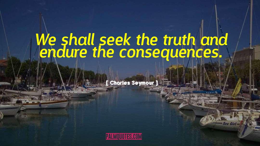 Seek The Truth quotes by Charles Seymour