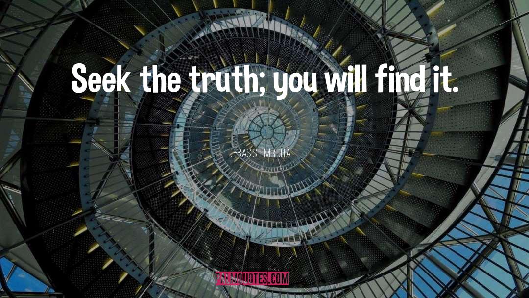 Seek The Truth quotes by Debasish Mridha