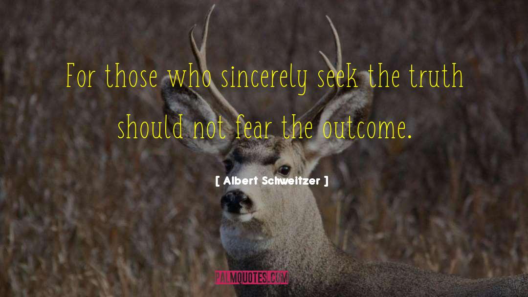 Seek The Truth quotes by Albert Schweitzer