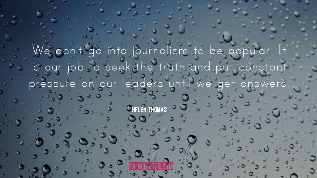 Seek The Truth quotes by Helen Thomas