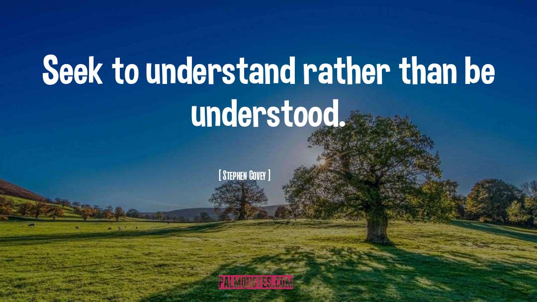 Seek To Understand quotes by Stephen Covey
