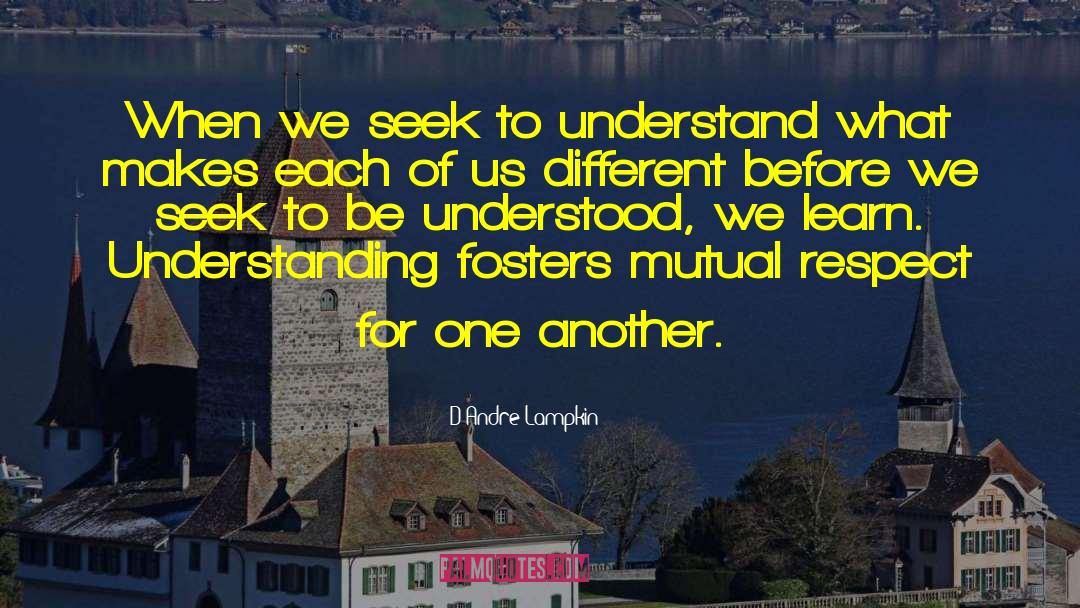 Seek To Understand quotes by D'Andre Lampkin