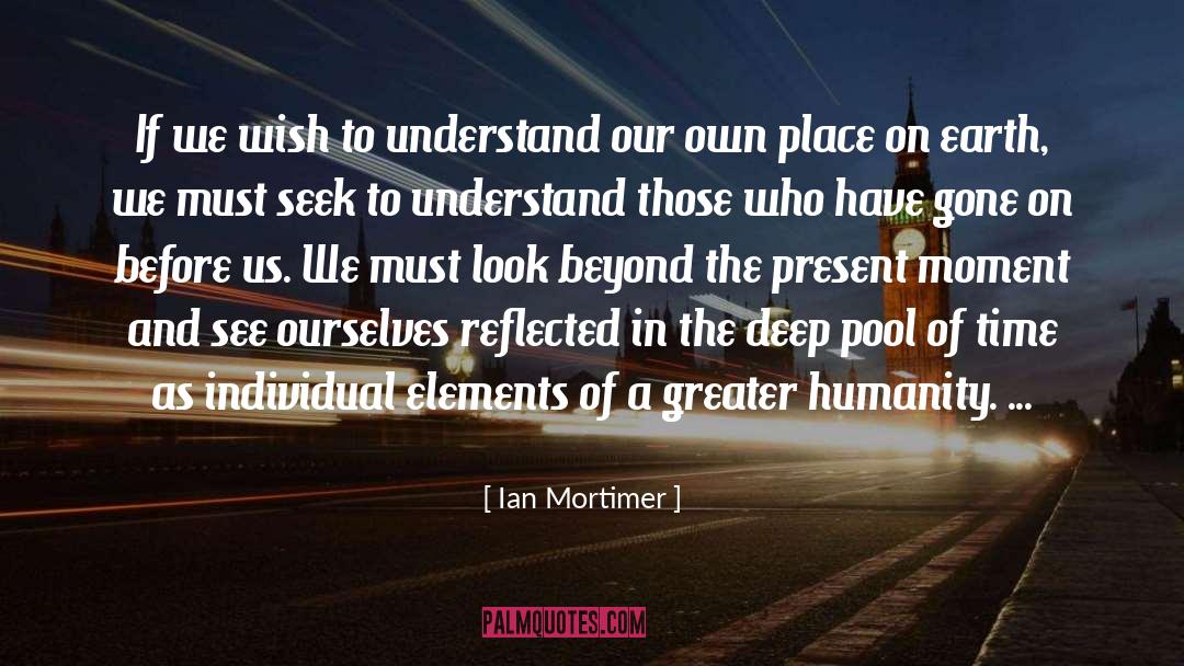Seek To Understand quotes by Ian Mortimer