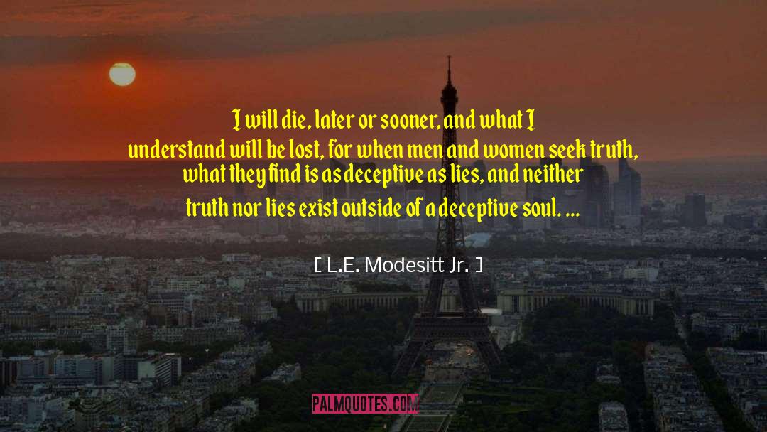 Seek Truth quotes by L.E. Modesitt Jr.