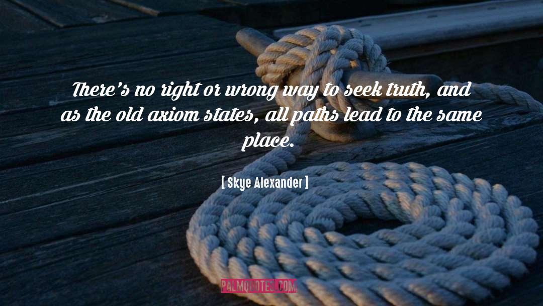 Seek Truth quotes by Skye Alexander