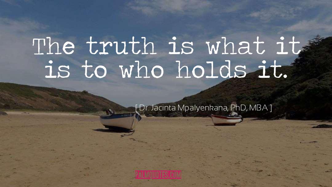 Seek Truth quotes by Dr. Jacinta Mpalyenkana, PhD, MBA