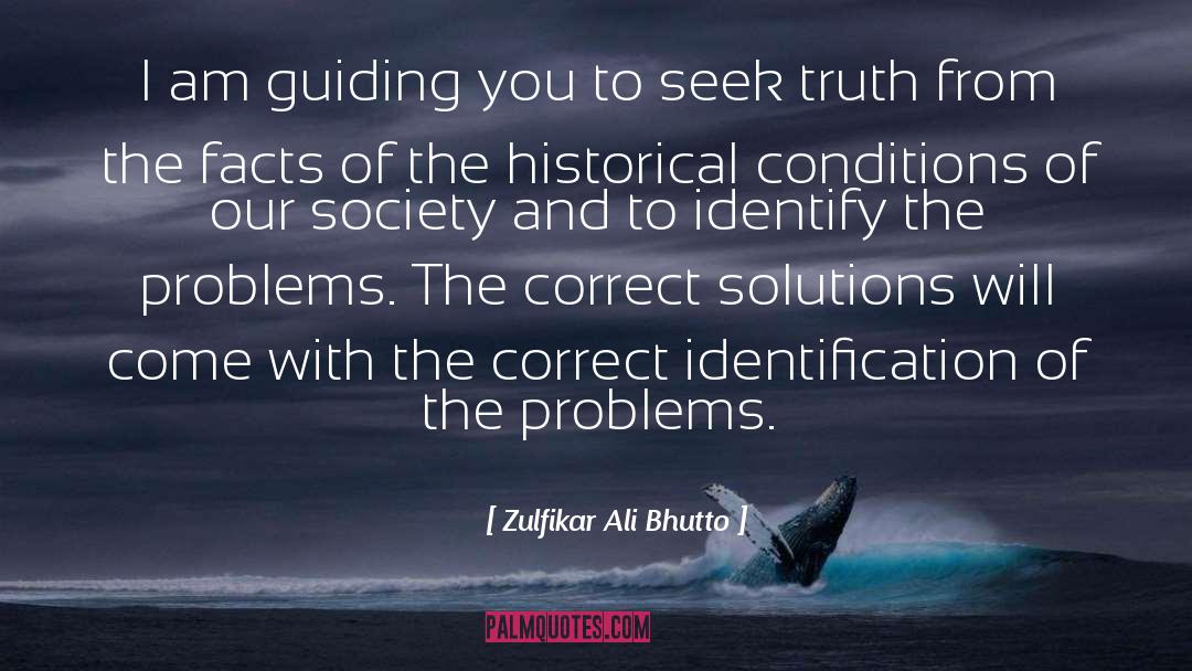 Seek Truth quotes by Zulfikar Ali Bhutto