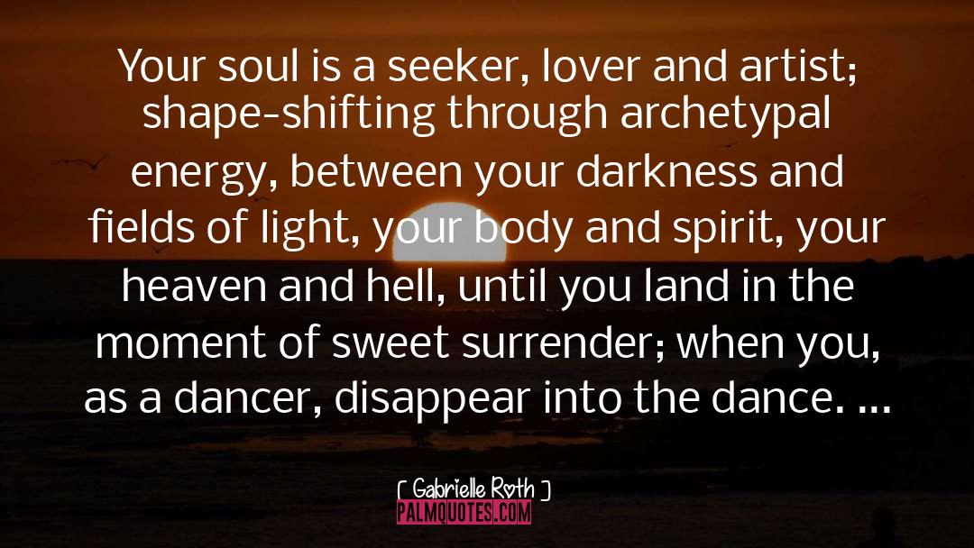 Seeker quotes by Gabrielle Roth