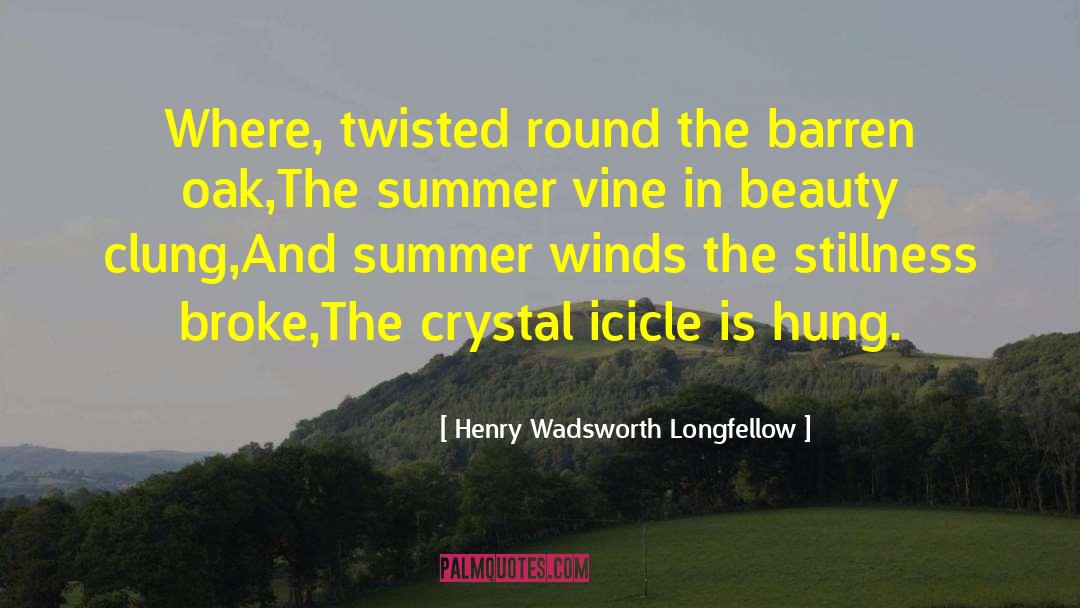 Seeking Crystal quotes by Henry Wadsworth Longfellow