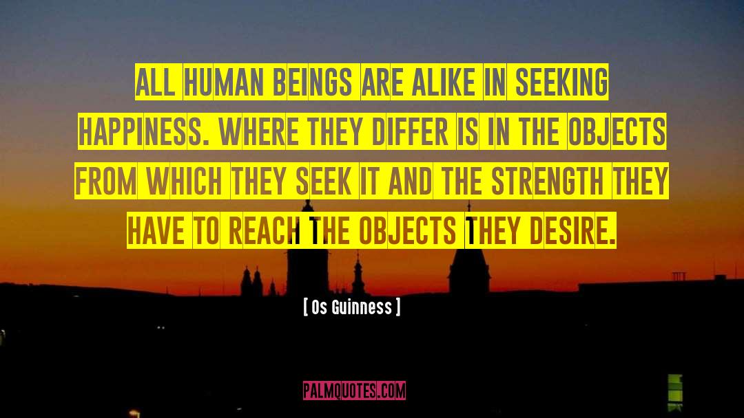 Seeking Happiness quotes by Os Guinness