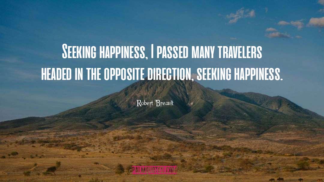 Seeking Happiness quotes by Robert Breault