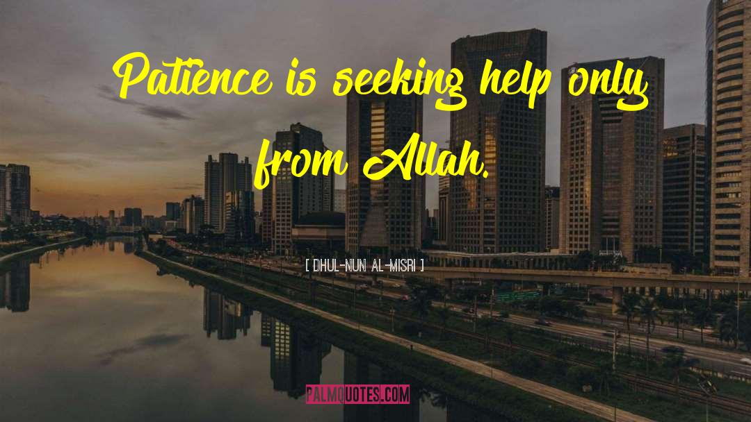 Seeking Help quotes by Dhul-Nun Al-Misri