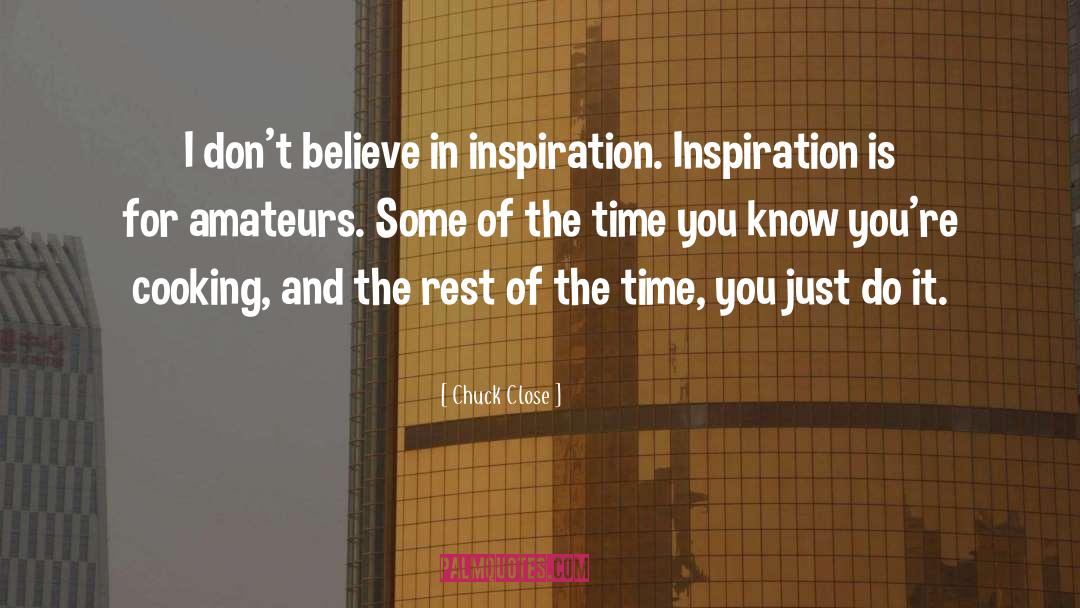 Seeking Inspiration quotes by Chuck Close