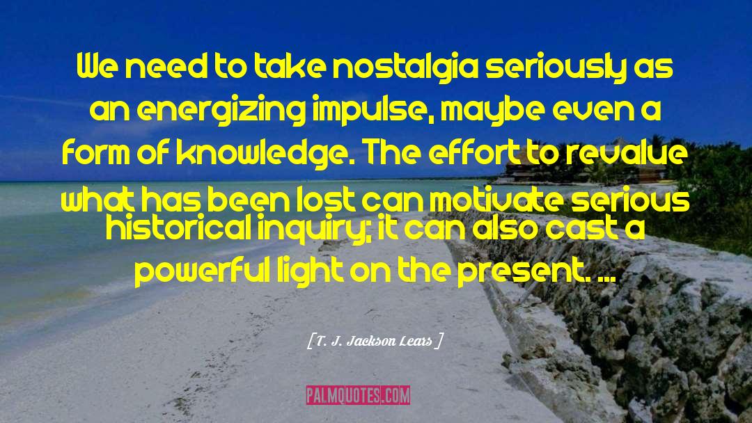 Seeking Knowledge quotes by T. J. Jackson Lears