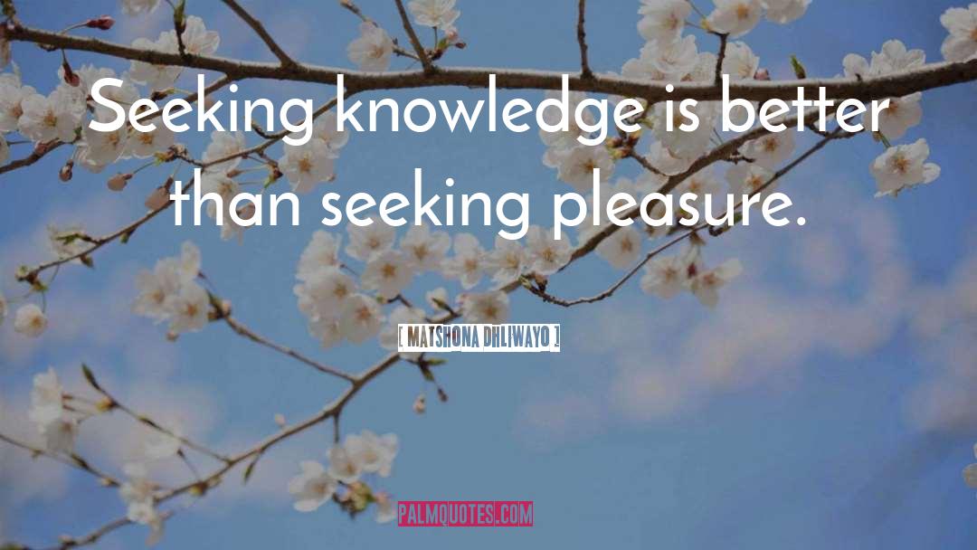 Seeking Knowledge quotes by Matshona Dhliwayo