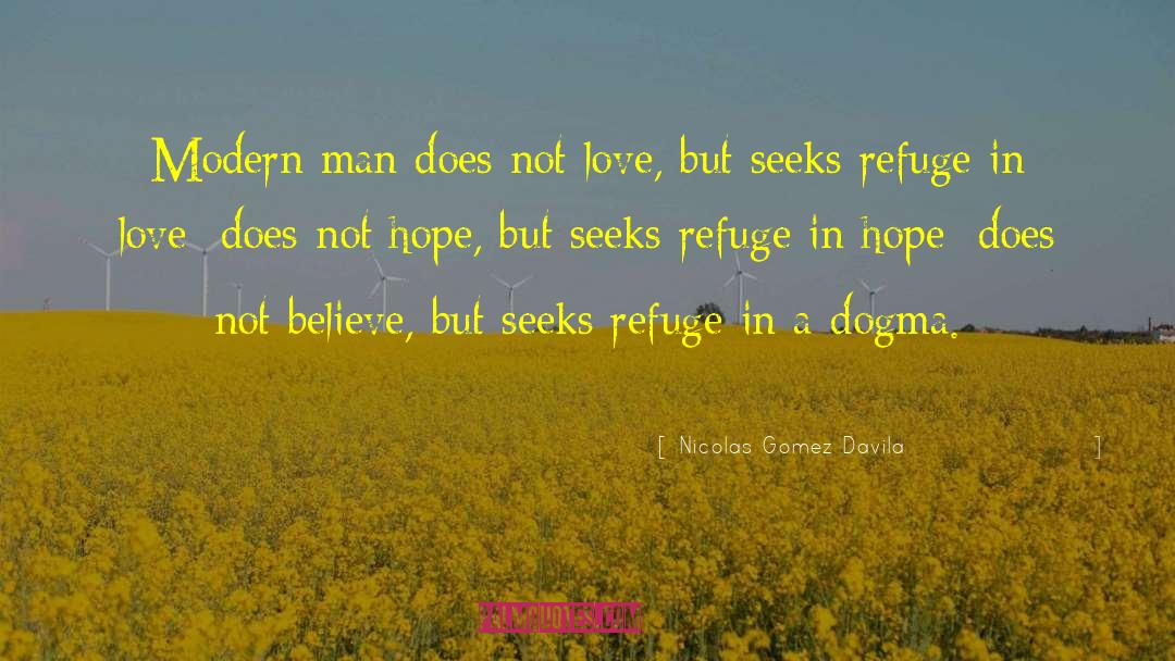 Seeking Refuge quotes by Nicolas Gomez Davila