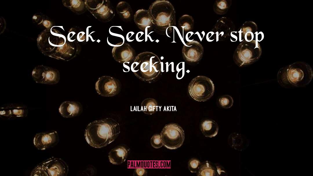 Seeking Search quotes by Lailah Gifty Akita