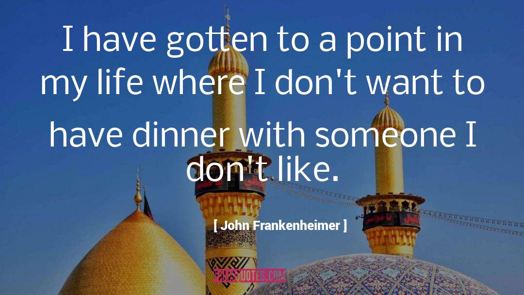 Seeking Someone quotes by John Frankenheimer