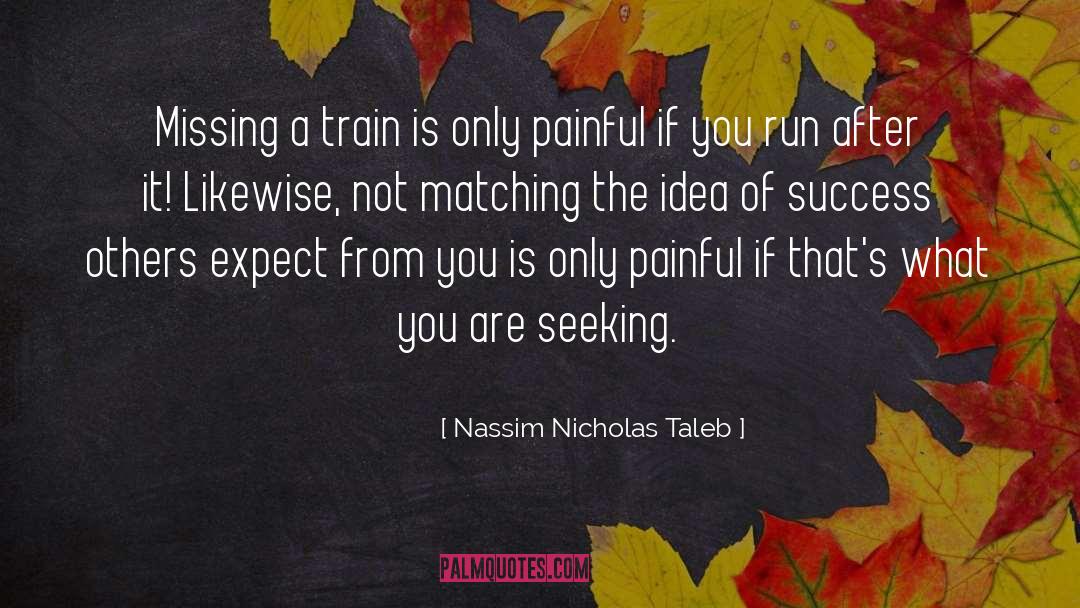 Seeking Success quotes by Nassim Nicholas Taleb
