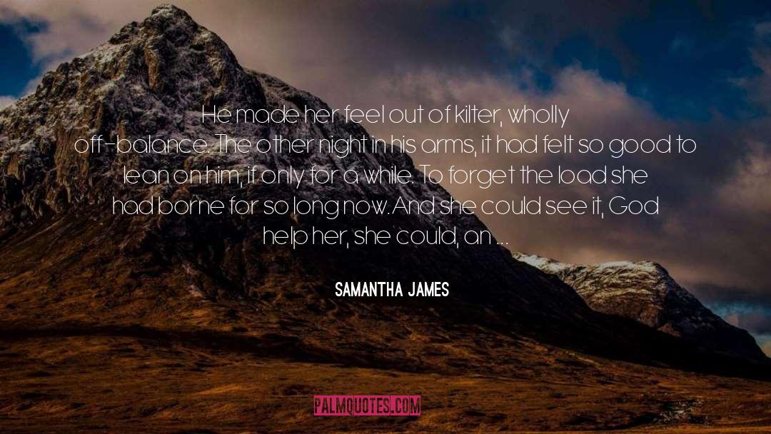 Seeking The Face The God quotes by Samantha James