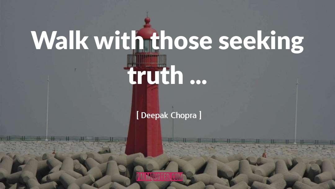 Seeking Truth quotes by Deepak Chopra