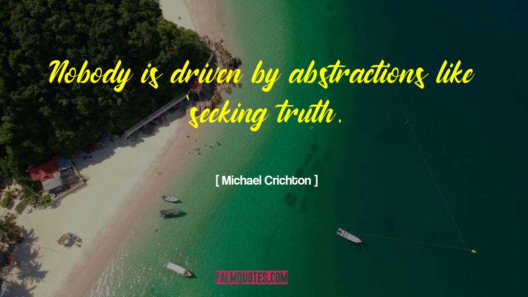 Seeking Truth quotes by Michael Crichton