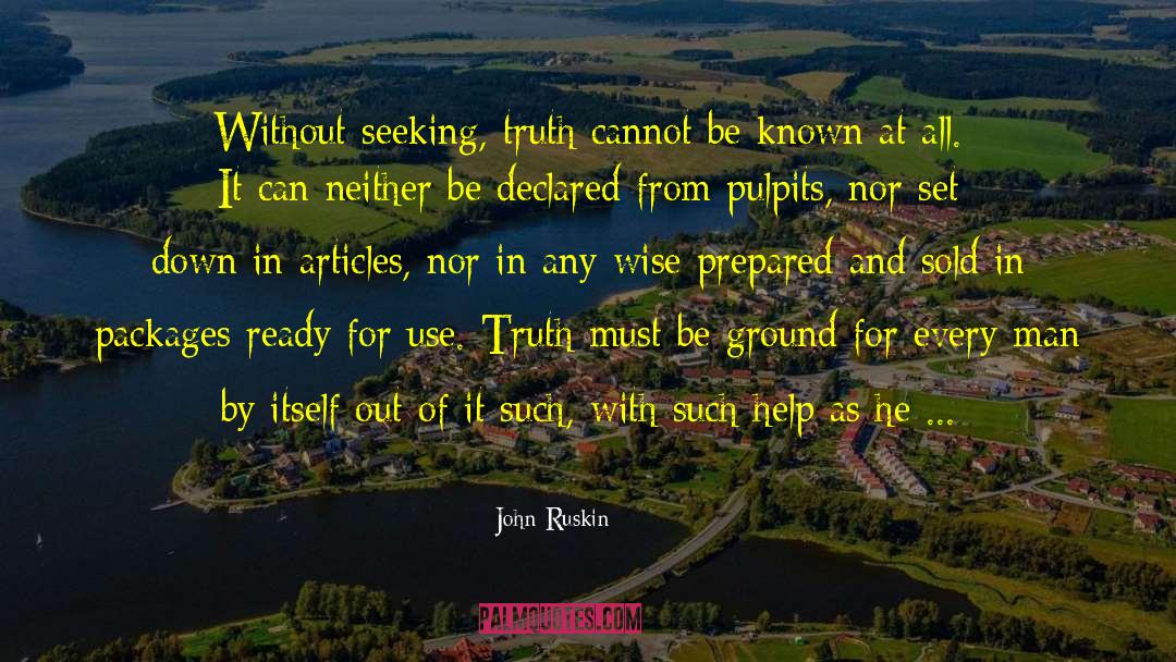 Seeking Truth quotes by John Ruskin