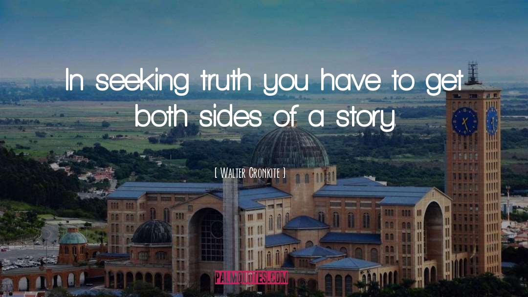 Seeking Truth quotes by Walter Cronkite