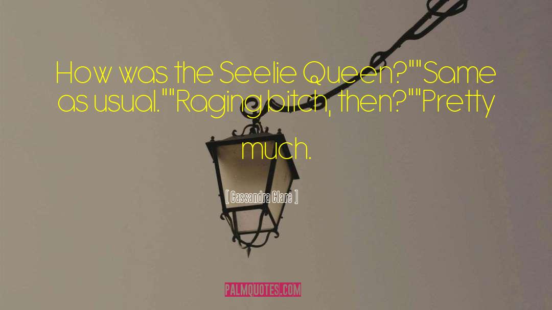 Seelie Queen quotes by Cassandra Clare