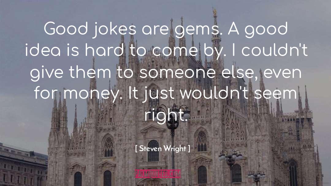 Seem Right quotes by Steven Wright