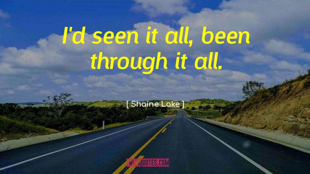 Seen It All quotes by Shaine Lake