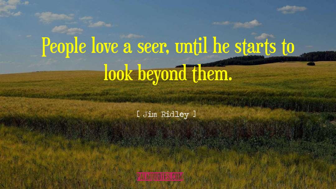 Seer quotes by Jim Ridley