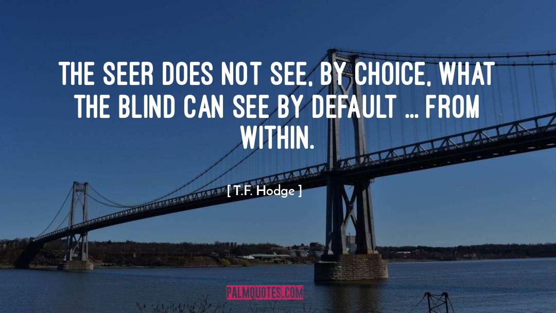 Seer quotes by T.F. Hodge