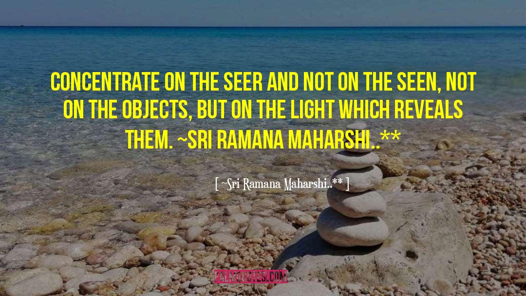 Seer quotes by ~Sri Ramana Maharshi..*﻿*