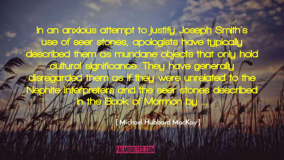 Seer Stones quotes by Michael Hubbard MacKay