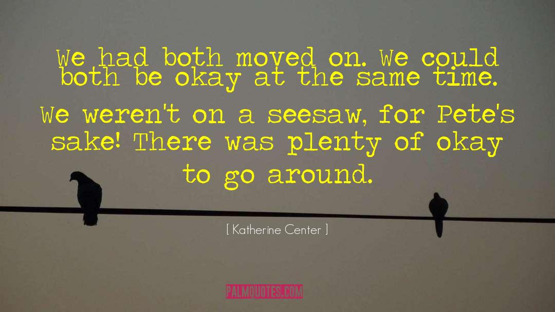 Seesaw quotes by Katherine Center