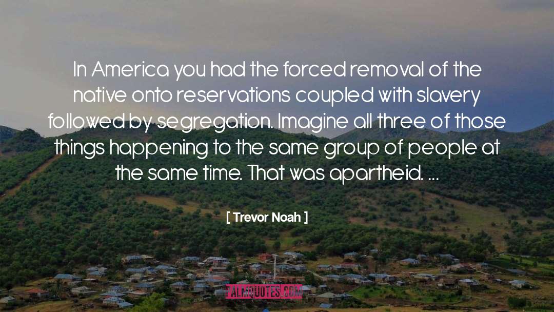Segregation quotes by Trevor Noah