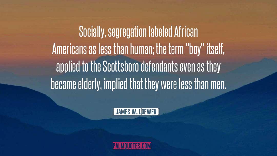 Segregation quotes by James W. Loewen