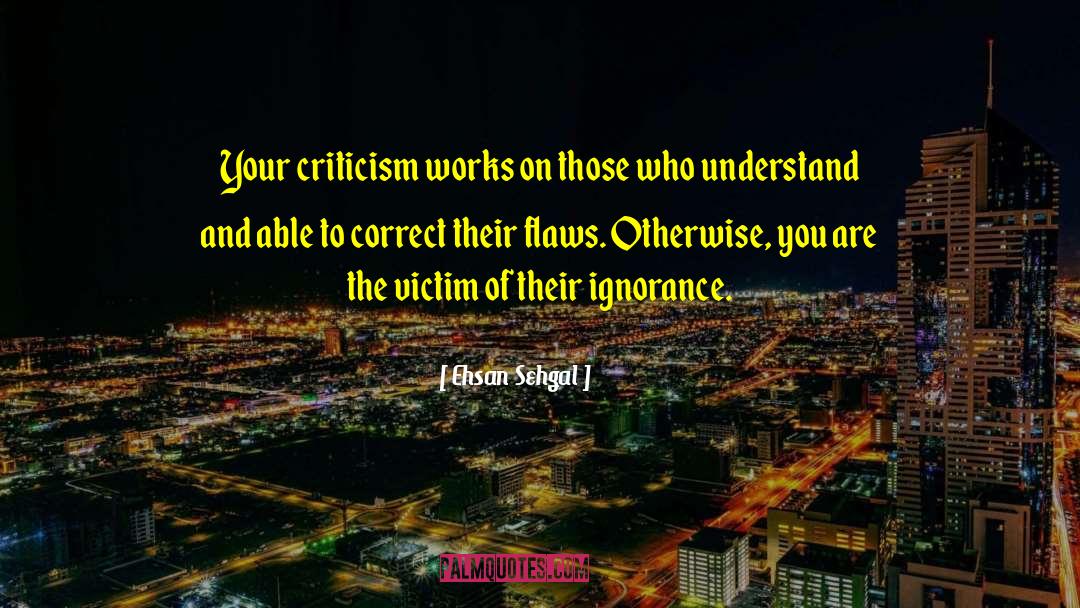 Sehgal quotes by Ehsan Sehgal