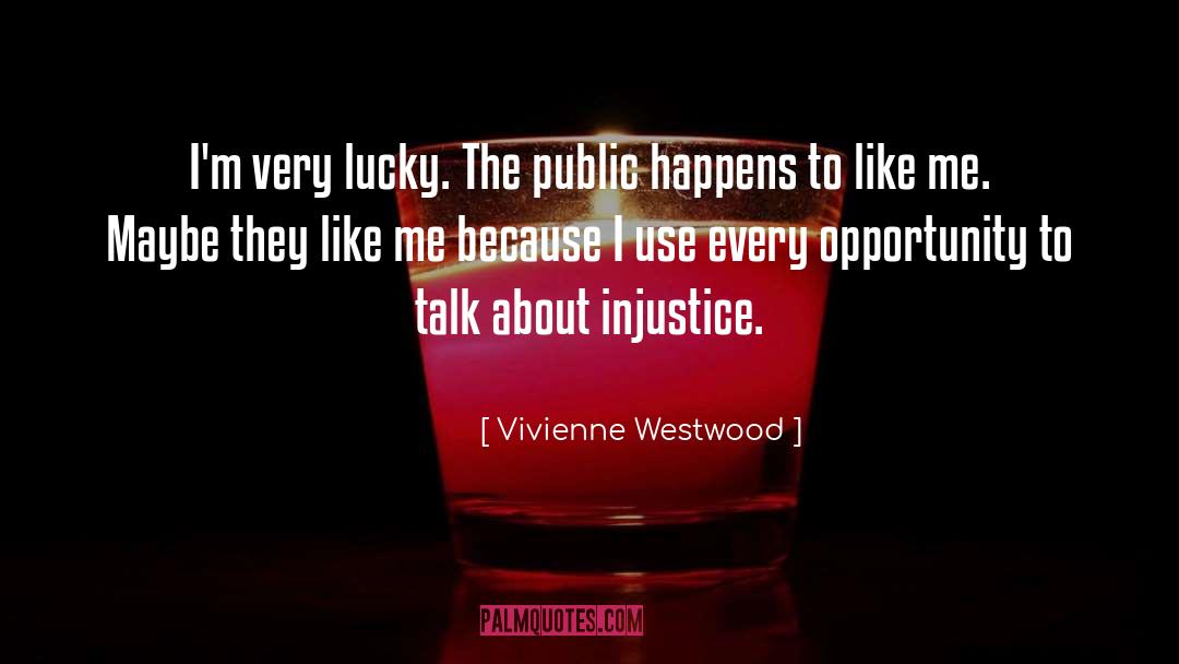 Seize Every Opportunity quotes by Vivienne Westwood