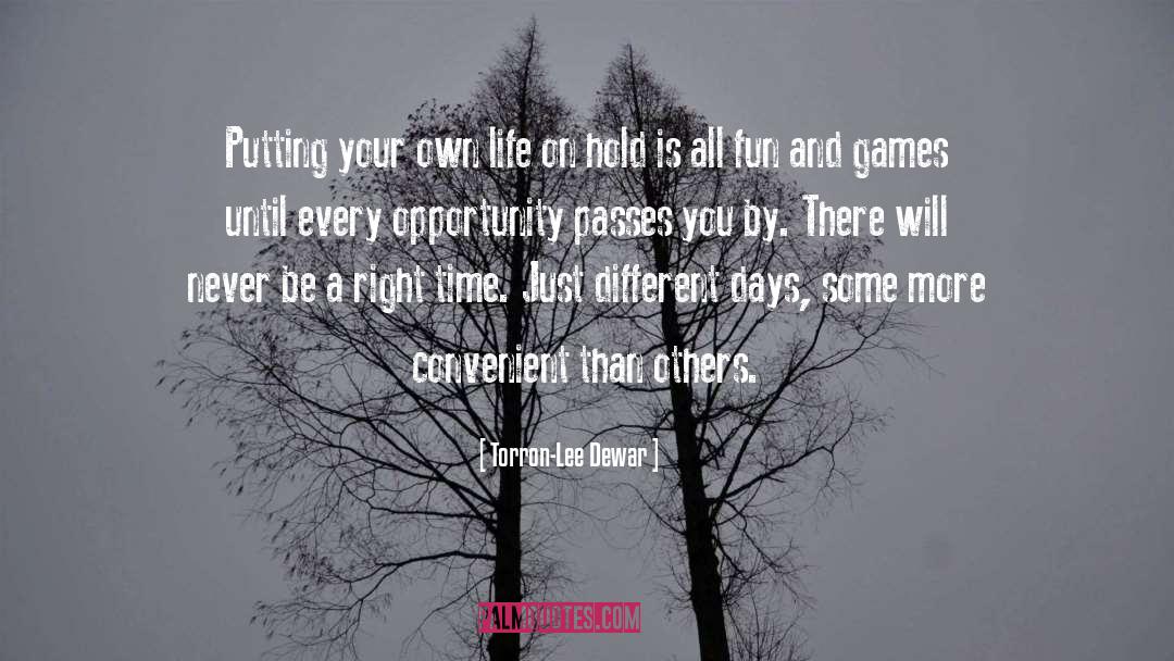 Seize Every Opportunity quotes by Torron-Lee Dewar