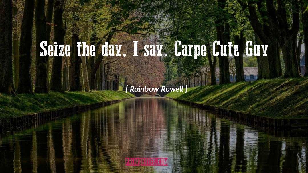 Seize quotes by Rainbow Rowell