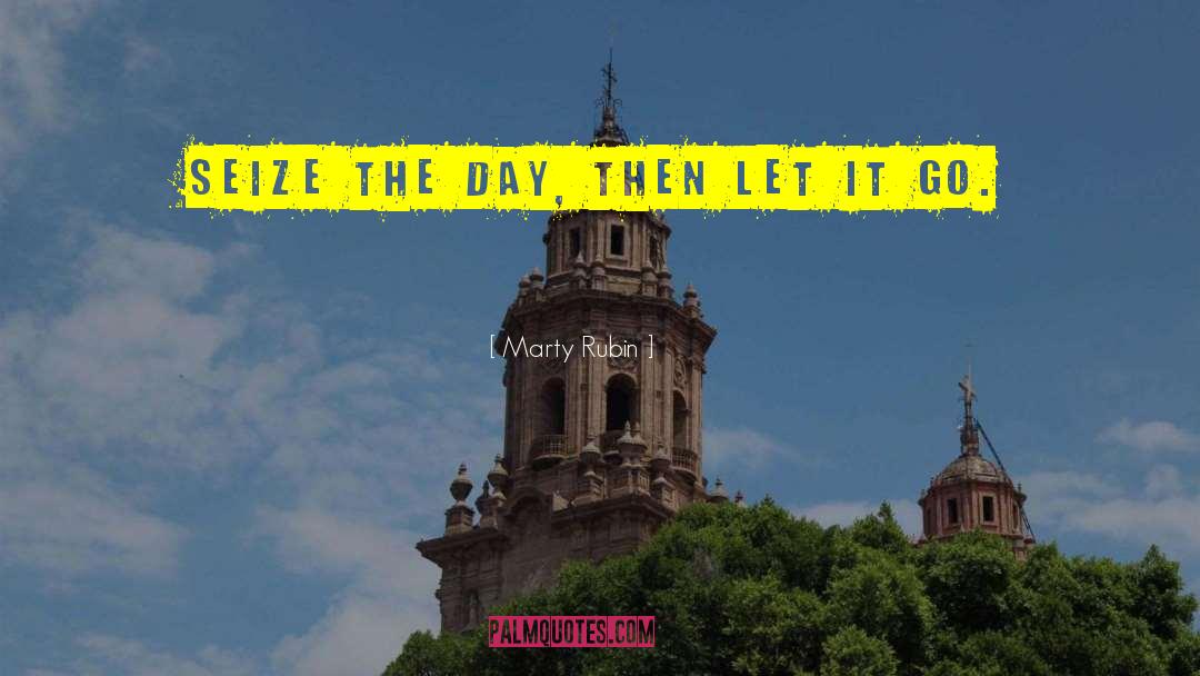 Seize The Day quotes by Marty Rubin