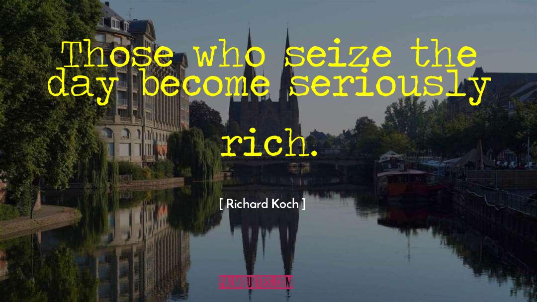 Seize The Day quotes by Richard Koch