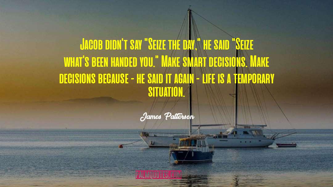 Seize The Day quotes by James Patterson