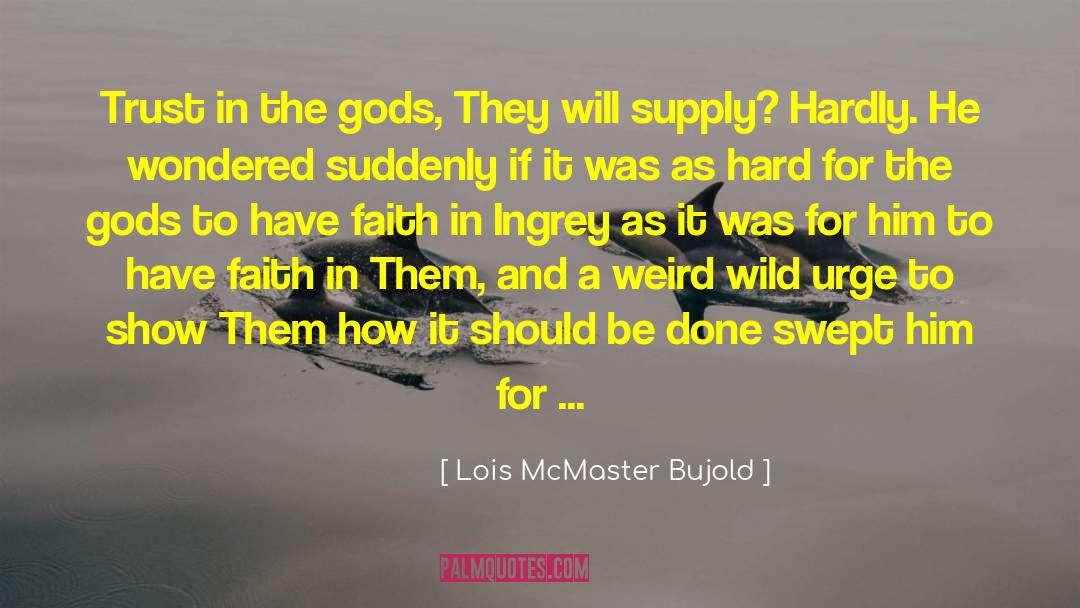 Seize The Moment quotes by Lois McMaster Bujold