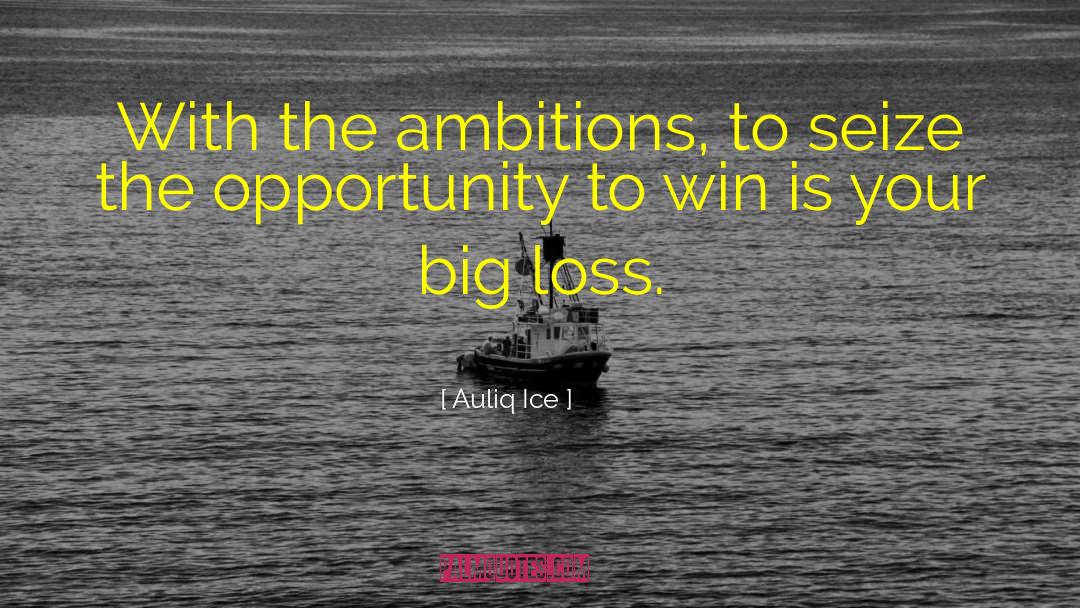 Seize The Opportunity quotes by Auliq Ice