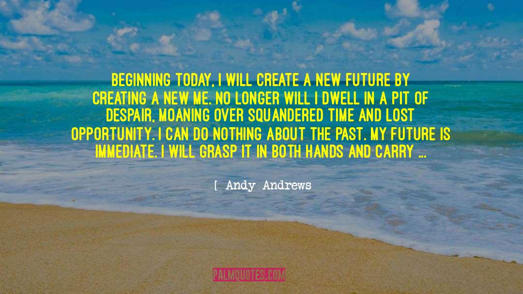 Seize This Moment quotes by Andy Andrews