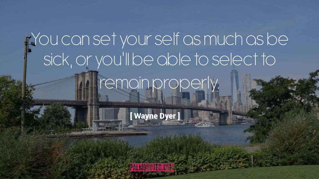 Select quotes by Wayne Dyer